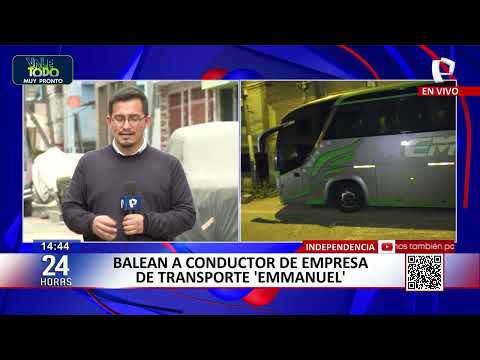 24 Horas VIVO Conductor de la empresa “Enmanuel” acaba en UCI tras ataque en Independencia