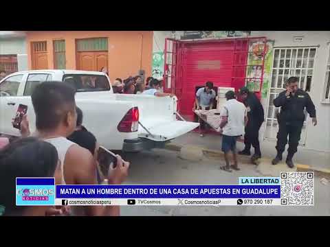 La Libertad: matan a un hombre dentro de una casa de apuestas en Guadalupe