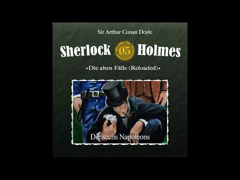 Sherlock Holmes Die alten Fälle (Reloaded): 05: "Die sechs Napoleons" (Komplettes Hörspiel)