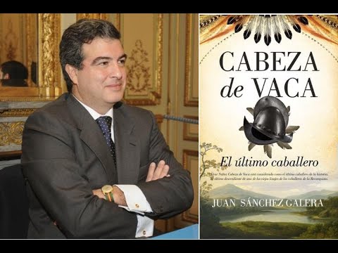 Entrevista a Juan Sánchez Galera, autor de 'Cabeza de Vaca, EL ÚLTIMO CABALLERO'.