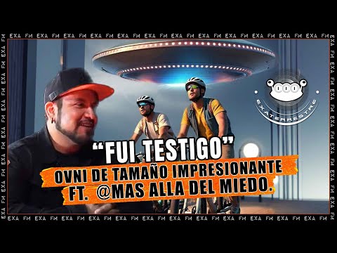 “Fui testigo” vi un OVNI de tamaño impresionante FT. Mas Alla del Miedo.