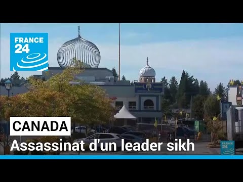 Assassinat d'un leader sikh au Canada : Ottawa désigne l'Inde et expulse un diplomate • FRANCE 24