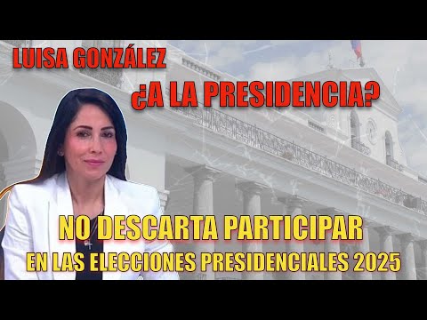 Luisa González a la presidencia 2025?