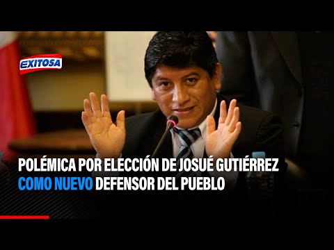 Congreso: Polémica por elección de Josué Gutiérrez como nuevo Defensor del Pueblo