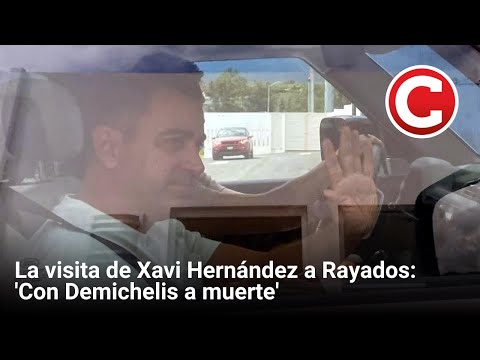 La visita de Xavi Hernández a Rayados: 'Con Demichelis a muerte'