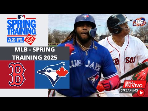 EN VIVO: TORONTO BLUE JAYS VS BOSTON RED SOX - MLB SPRING TRAINING 2025