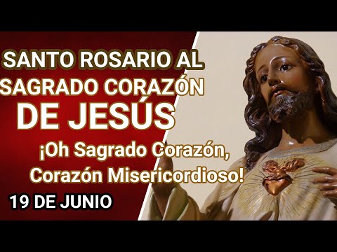 SANTO ROSARIO AL SAGRADO CORAZÓN DE JESÚS, 19 DE JUNIO
