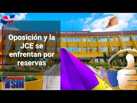 Oposición y la JCE se enfrentan por reservas