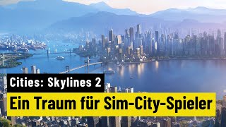 Vido-Test : Cities Skylines 2 | PREVIEW | Als wre Sim City nie fort gewesen