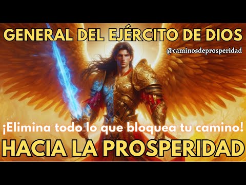 ¡GENERAL DE LOS CIELOS! ARCÁNGEL MIGUEL ABRE LAS PUERTAS DE LA PROSPERIDAD Y ABUNDANCIA EN TU VIDA