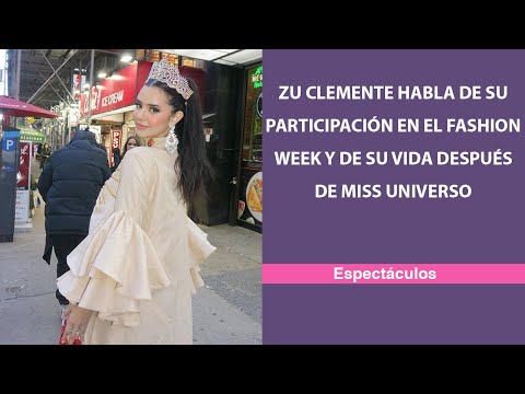 Zu Clemente habla de su participación en el Fashion Week y de su vida después de Miss Universo