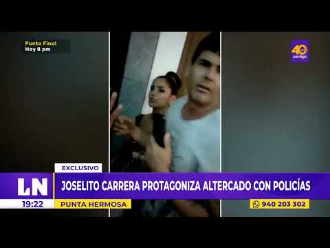 Joselito Carrera protagoniza altercado con policías