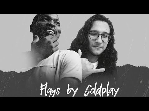 Coldplay - Flags (Emmeo Ogwuche & Eric Maroni from "Atlas Apart" Cover. #coldplay #flags #life