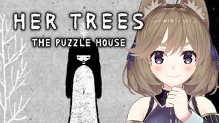 【 HER TREES : THE PUZZLE HOUSE 】週のはじまりは激𝑪𝒉𝒊𝒍𝒍パズル【高城まよ】