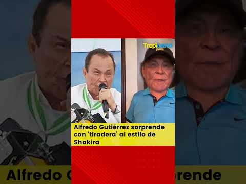 Alfredo Gutiérrez sorprende con ‘tiradera’ al estilo de Shakira