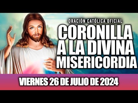 CORONILLA A LA DIVINA MISERICORDIA DE HOY VIERNES 26 DE JULIO DE 2024