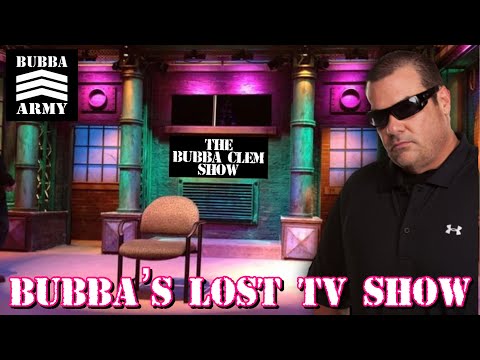 Bubba's Lost Nationally Syndicated TV Show | BUBBA UNCENSORED  #TheBubbaArmy VLOG