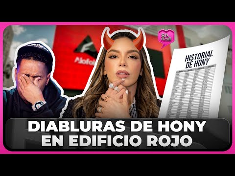 SACAN HISTORIAL DE DIABLURAS DE HONY ESTRELLA EN EL EDIFICIO ROJO