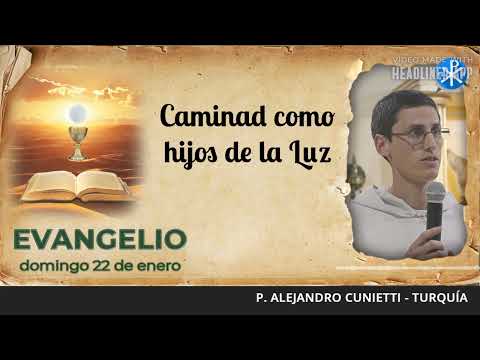 Evangelio de hoy 22 de enero de 2023 | Caminad como hijos de la Luz