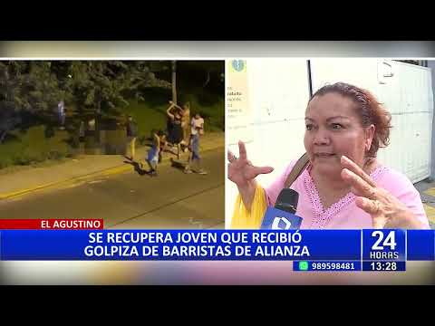 #24HORAS| EL AGUSTINO: SE RECUPERA JOVEN QUE RECIBIÓ GOLPIZA POR BARRISTAS DE ALIANZA