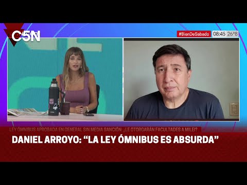 DANIEL ARROYO: La LEY ÓMNIBUS es ABSURDA