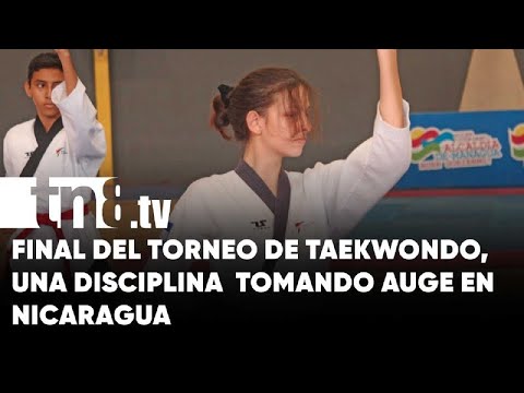 Final del torneo de Taekwondo, disciplina que toma auge en Nicaragua