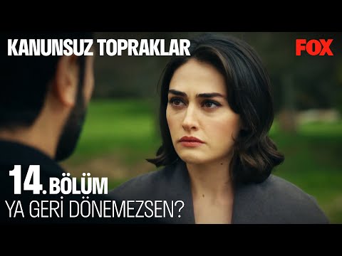 Çatışma Öncesi Hakkınızı Helal Edin - Kanunsuz Topraklar 14. Bölüm