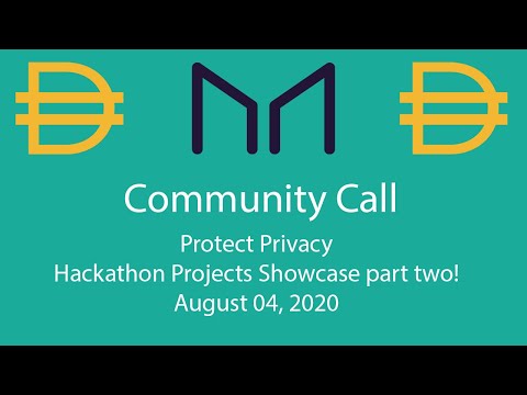 MakerDAO Community Call August 04th, 2020: Protect Privacy Hackathon Project Showcase