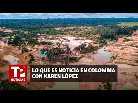 Lo que es noticia en Colombia con Karen López |15.04.2024| TP Noticias