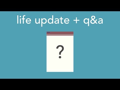 life update + q&a
