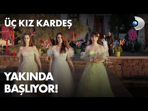 Üç Kız Kardeş Fragmanı - Yakında Başlıyor!