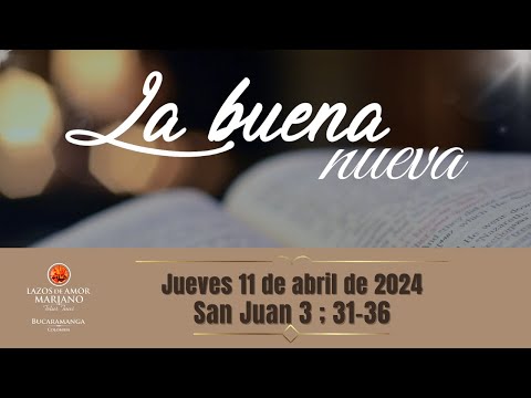 LA BUENA NUEVA - JUEVES 11 DE ABRIL DE 2024 (EVANGELIO MEDITADO)