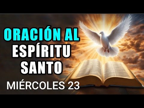 ORACIÓN AL ESPÍRITU SANTO.  MIÉRCOLES 23 DE OCTUBRE 2024