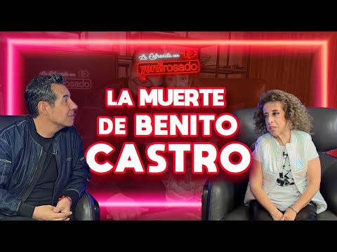 La ÚLTIMA VEZ que vi a BENITO CASTRO | María Elena Saldaña | La entrevista con Yordi Rosado