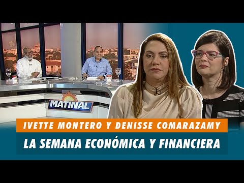 Ivette Montero y Denisse Comarazamy sobre la semana económica y financiera | Matinal