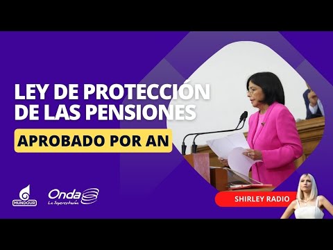 La AN aprobó ley de protección de las pensiones de seguridad social: ¿Qué debes saber?