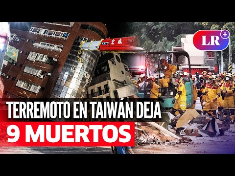 TERREMOTO en TAIWÁN deja 9 muertos y más de 800 heridos | #LR