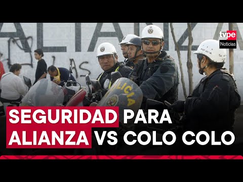 Alianza Lima vs Colo Colo: PNP presenta plan de seguridad para partido en Matute