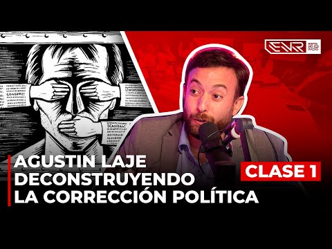 AGUSTIN LAJE - DESCONSTRUYENDO LA CORRECION POLITICA (CLASE 1)