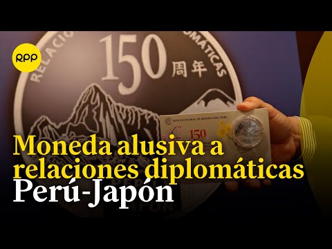 BCR: Presentan moneda conmemorativa a las relaciones diplomáticas Perú-Japón