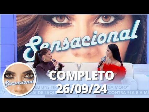 Sensacional: Jaquelline Grohalski e vida pós-reality (26/09/24) | Completo