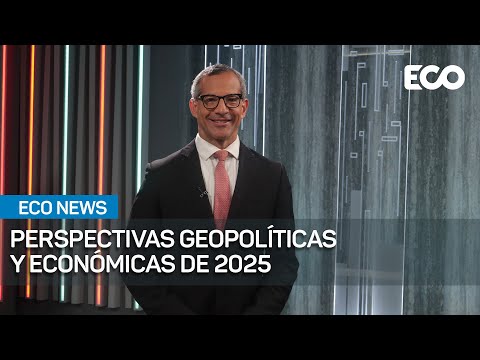 2025: Perspectivas geopolíticas y económicas de 2025 | #EcoNews