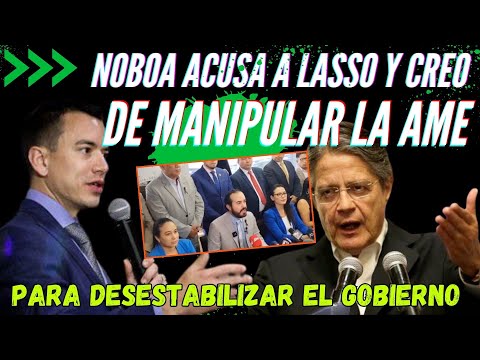 Presidente Noboa Acusa a CREO y Lasso de Manipular la AME para Desestabilizar su Gobierno