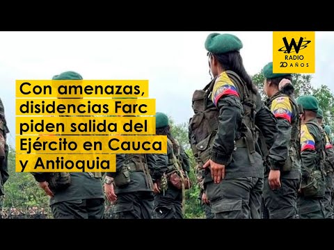 Con amenazas, disidencias Farc piden salida del Ejército en Cauca y Antioquia