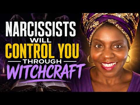 Narcissists  will  Control You Through Witchcraft