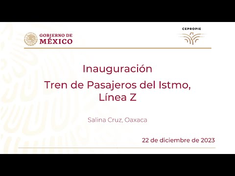 Inauguración. Tren de Pasajeros del Istmo, Línea Z. Salina Cruz, Oaxaca. 22 de diciembre de 2023