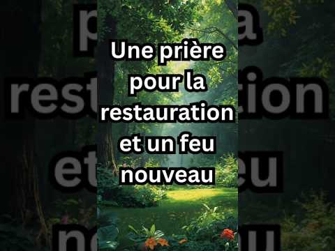 Une prière pour la restauration et un feu nouveau