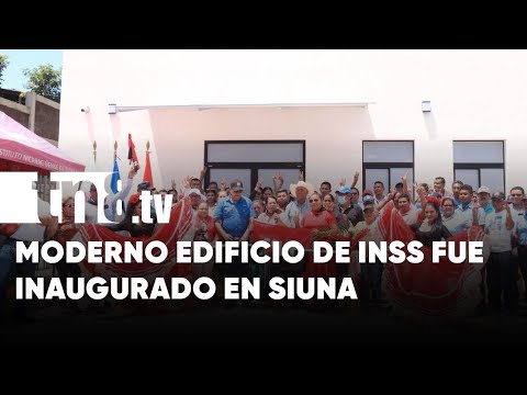 Inauguran oficinas del Instituto Nicaragüense de Seguridad Social en Siuna - Nicaragua