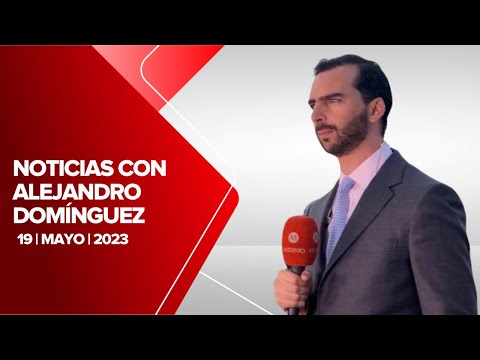 Milenio Noticias, con Alejandro Domínguez, 19 de mayo de 2023