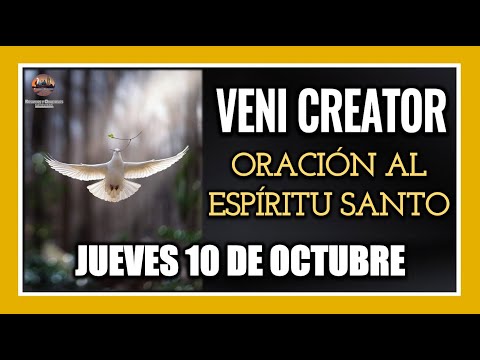 VENI CREATOR ORACIÓN AL ESPÍRITU SANTO INVOCACIÓN AL ESPÍRITU SANTO JUEVES 10 DE OCTUBRE DE 2024